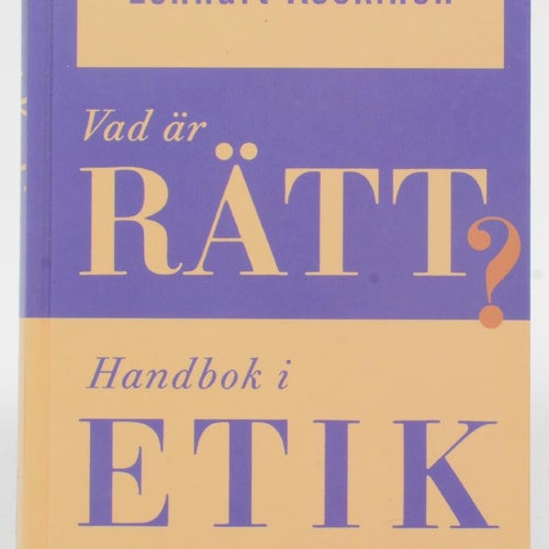 Vad är rätt? : handbok i etik / Lennart Koskinen