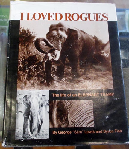 Elefanter, I loved Rogues The life of an elephant, George Slim Lewis, Byron Fish