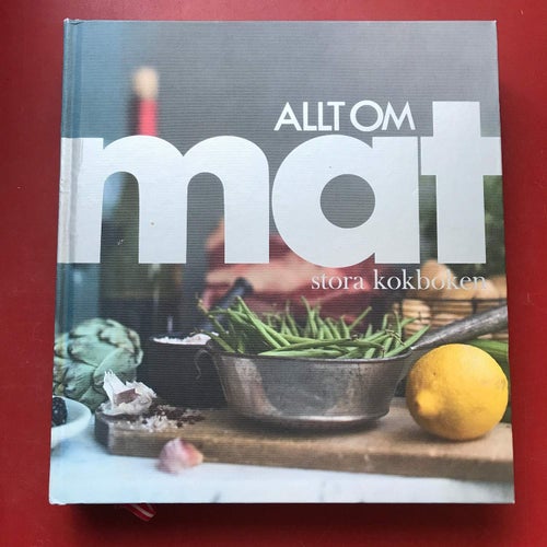 Allt om mat STORA KOKBOKEN Ulla Karlström 2011