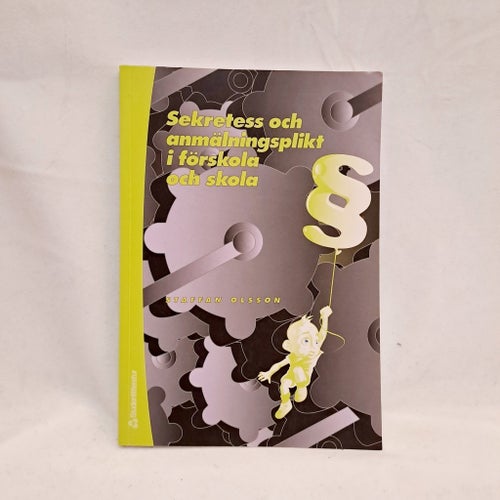 Sekretess och anmälningsplikt i förskola och skola av Olsson (2:a uppl., 2006)