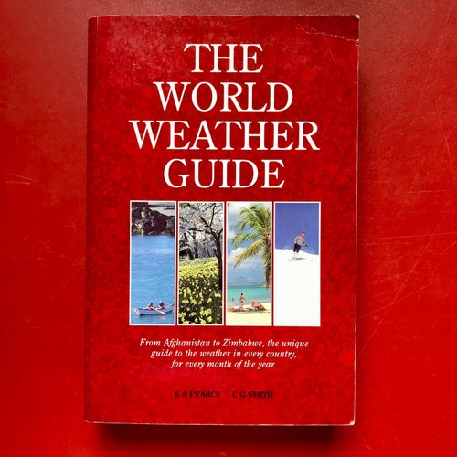 THE WORLD WEATHER GUIDE E.A. Pearce C.G. Smith 1990