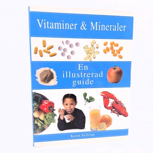 Vitaminer & Mineraler: en illustrerad guide - Karen Sullivan