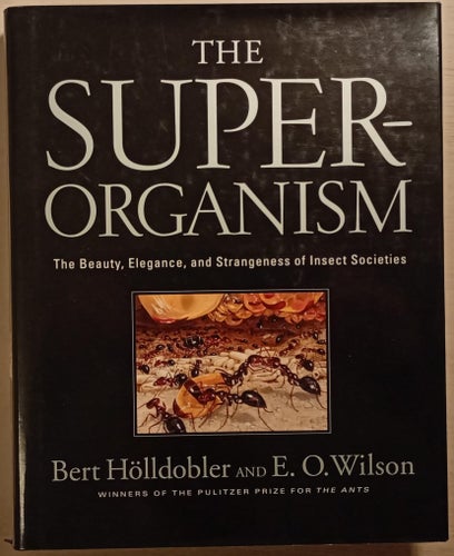 The Superorganism: The Beauty, Elegance, and Strangeness of Insect Societies