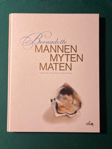Bernadotte Mannen Myten Maten