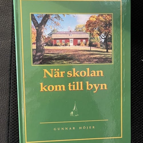 När skolan kom till byn. / Gunnar Höjer