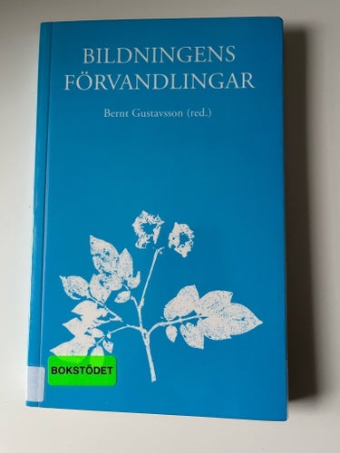 Bok Bildningens förvandlingar Bernt Gustavsson humaniora studentlitteratur