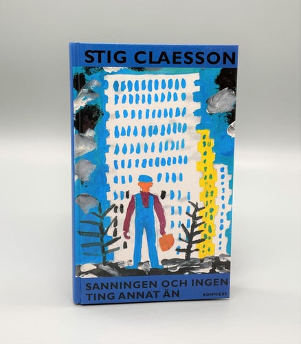 Sanningen och ingenting annat än av Stig Claesson (inbunden, Bonniers 1994)