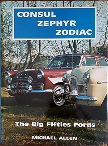 Consul-Zephyr-Zodiac: The big fifties Fords Loose Leaf – January 1, 1983