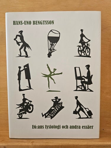 E6:ans fysiologi och andra essäer, Hans-Uno Bengtsson