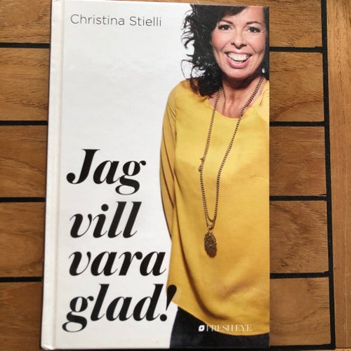Jag vill vara glad! Christina Stielli 2013