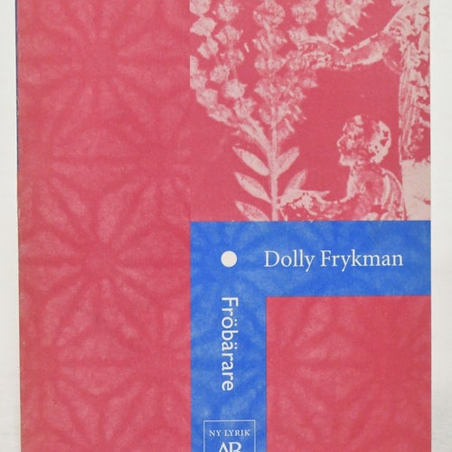 Fröbärare / Dolly Frykman.