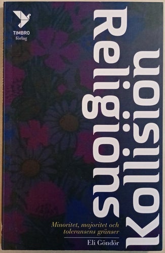 Religionskollision: majoritet, minoritet och toleransens gränser / Eli Göndör