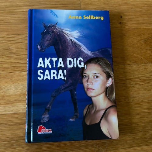 Akta dig, Sara! - Anna Sellberg