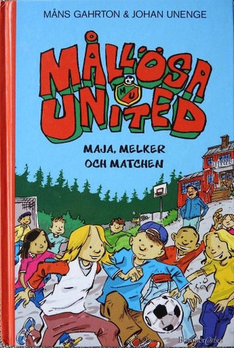 Mållösa United Maja Melker Och Matchen av Måns Gahrton & Johan Unenge