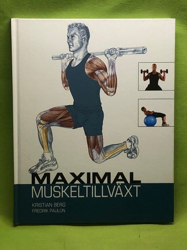 Maximal muskeltillväxt / Kristian Berg - Fredrik Paulún