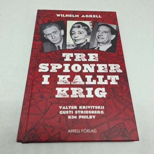 Tre spioner i kallt krig : Valter Krivitskij, Gusti Stridberg, Kim Philby - Agre