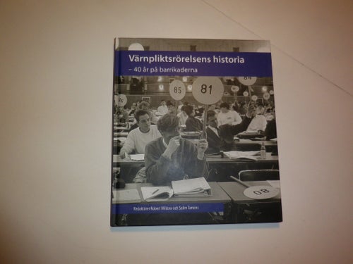 Värnpliktsrörelsens historia - 40 år på barrikaderna - Wildow (red.)