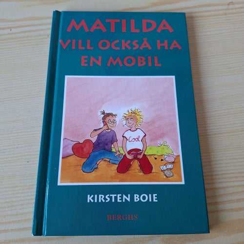 Matilda vill också ha en mobil - Kirsten Boie (2006)