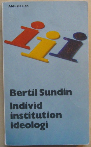 Individ, institution, ideologi - Bertil Sundin