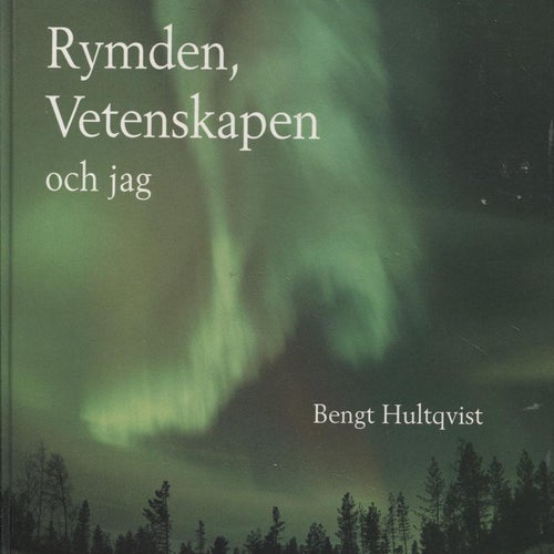 Rymden, vetenskapen och jag : en memoarbok om svensk rymdforskning under efterkr
