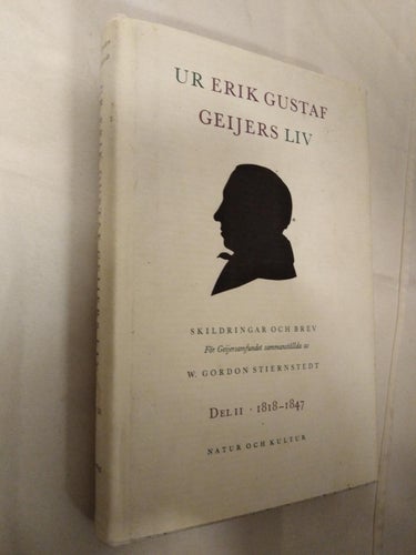 Ur Erik Gustaf Geijers liv Skildringar och brev Del II - 1818-1847. Very Fine