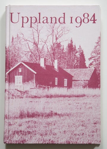 Uppland 1984 - Årsbok Upplands Fornminnesförening och Hembygdsförbund