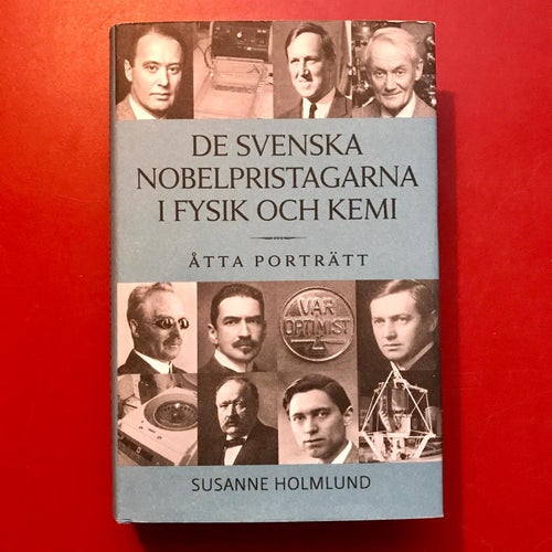 DE SVENSKA NOBELPRISTAGARNA I FYSIK OCH KEMI Ett porträtt Susanne Holmlund