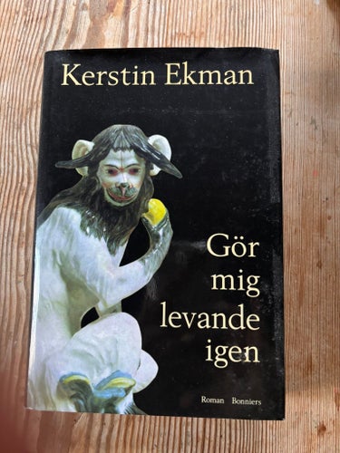Gör mig levande igen - Kerstin Ekman - Roman