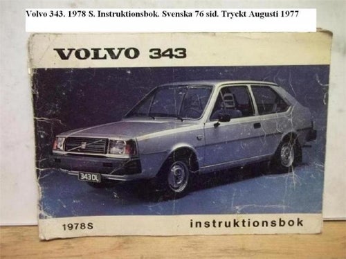 Volvo 343. 1978 S. Instruktionsbok. Svenska 76 sid.