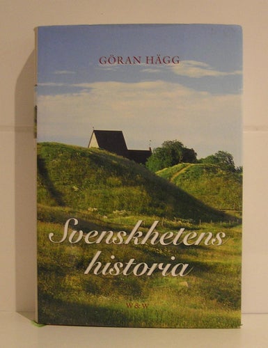 Hägg, Göran: Svenskhetens historia.