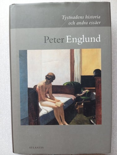 Tystnadens historia och andra essäer - Peter Englund - 2003