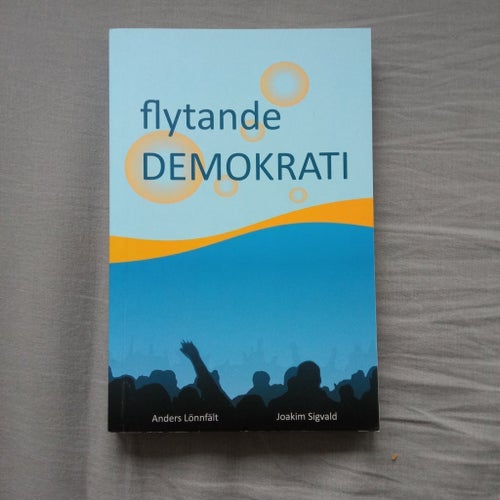 Flytande Demokrati - Anders Lönnfält, Joakim Sigvald, 2014
