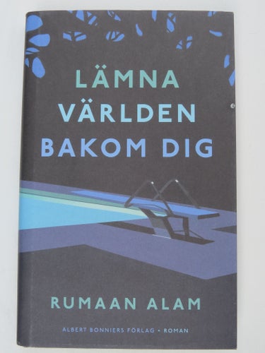 Lämna världen bakom dig - Rumaan Alam
