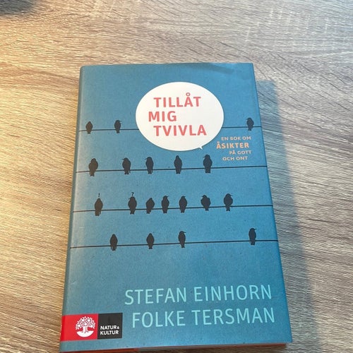 Tillåt mig tvivla : en bok om åsikter på gott och ont