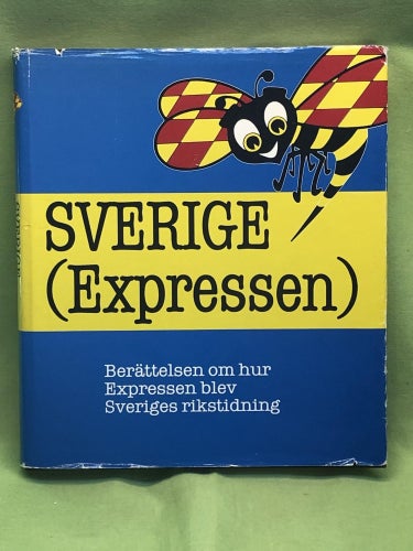 Sverige (Expressen) berättelsen om hur Expressen blev Sveriges rikstidning / o