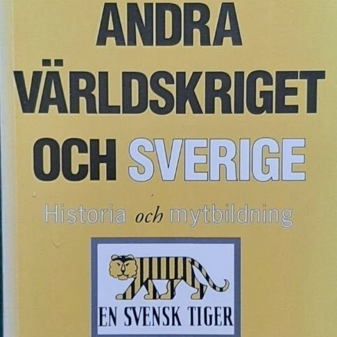 Andra världskriget och Sverige : Historia och mytbildning (1998)