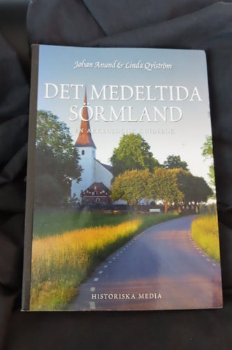 Det medeltida Sörmland aV Anund & Qviström,HISTORISKA MEDIA,ARKEOLOGISK GUIDEBOK