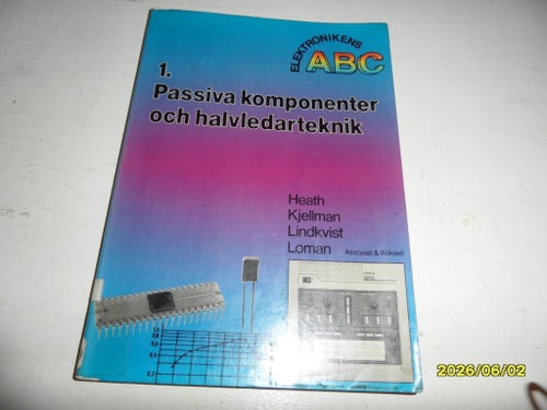 0303 Elektronikens ABC 1. Passiva komponenter och halvledarteknik av Heath,
