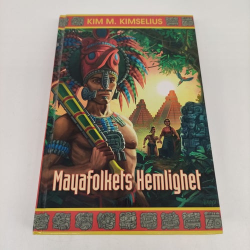 Kim M. Kimselius - Mayafolkets Hemlighet