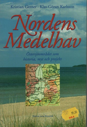 Nordens Medelhav : Östersjöområdet som historia, myt och projekt
