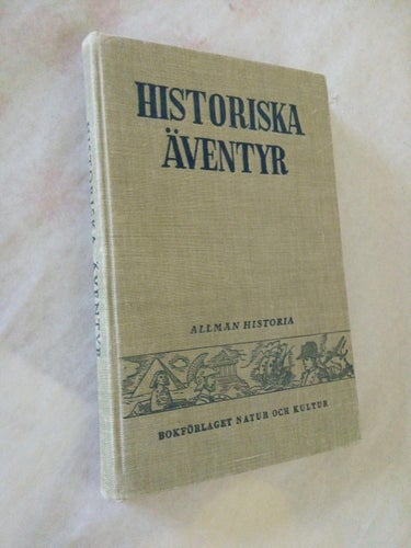 Historiska Äventyr Skildringar ur världshistorien utgivna för ungdom av Henrik B