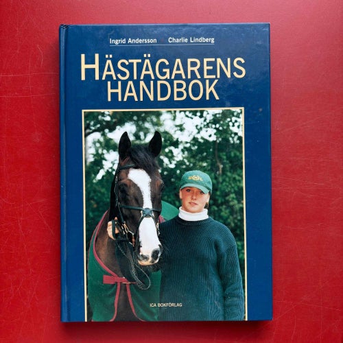 HÄSTÄGARENS HANDBOK Ingrid Andersson + ALLT OM HÄSTEN Barbro Attrell