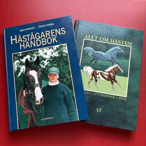 HÄSTÄGARENS HANDBOK Ingrid Andersson + ALLT OM HÄSTEN Barbro Attrell