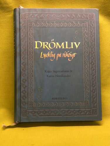 Drömliv lycklig på riktigt / Ingemarsson, Kajsa - Nordlander, Karin
