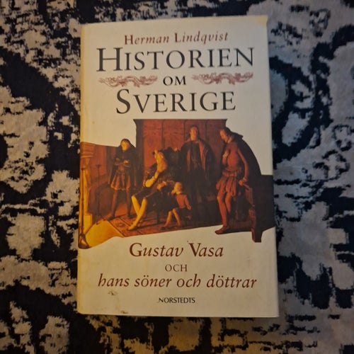 Historien om Sverige: Gustav Vasa och hans söner och döttrar av Herman