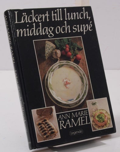 Läckert till lunch, middag och supé / Ann-Marie Ramel ; [fotografier: Björn Lind