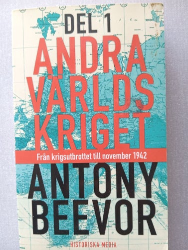 Andra världskriget : Från krigsutbrottet till november 1942,Antony Beevor 2013