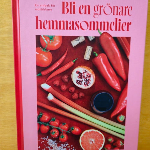 Bli en grönare hemmasommelier - en vinbok för matälskare, Roshage-Theander