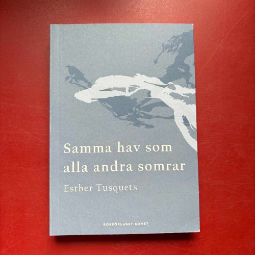 SAMMA HAV SOM ALLA ANDRA SOMRAR Esther Tusquets 2021