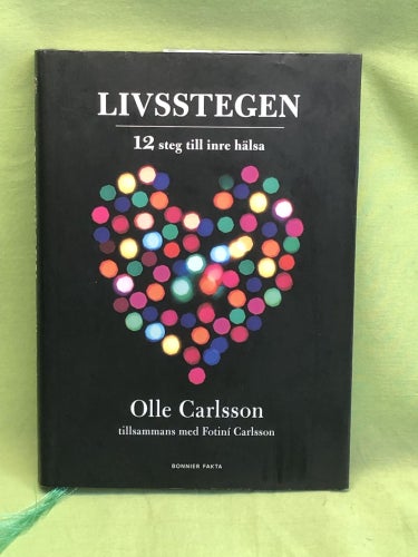 Livsstegen 12 steg till inre hälsa / Carlsson, Olle, Carlsson, Fotiní